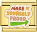 CHARM FRASE MAKE YOURSELF PROUD