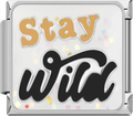 CHARM FRASE STAY WILD