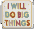 CHARM FRASE I WILL DO BIG THINGS