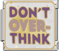 CHARM FRASE DONT OVERTHINK