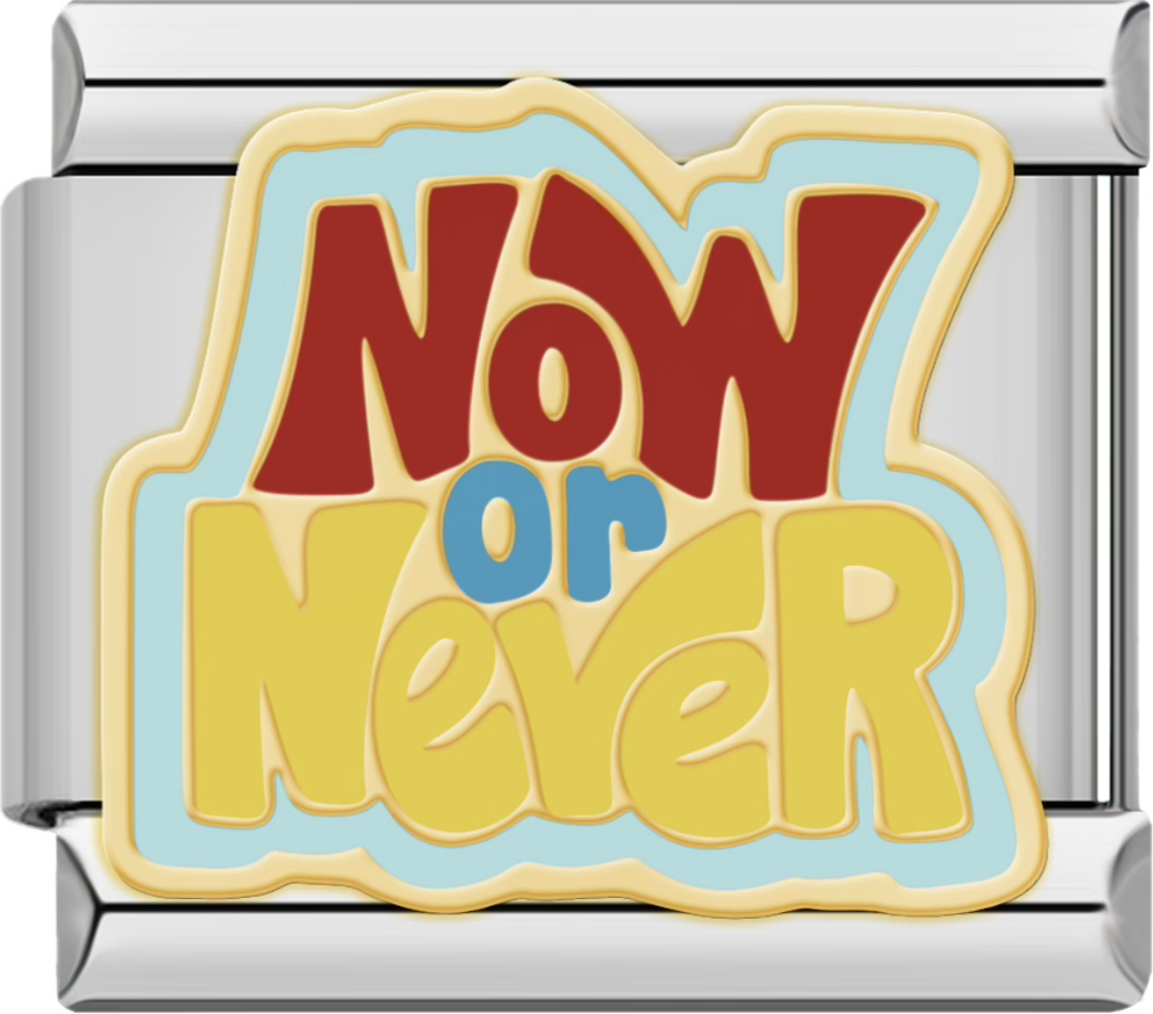 CHARM FRASE NOW OR NEVER
