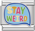 CHARM FRASE STAY WEIRD