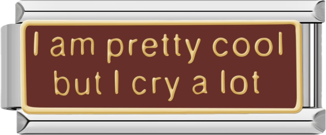 CHARM FRASE I AM PRETTY COOL BUT I CRY A LOT